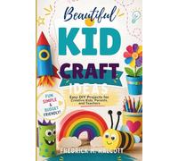 Beautiful Kid Craft Ideas: Easy DIY Projects for Creative Kids, Parents, and Teachers