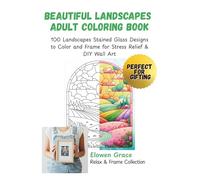 Beautiful Landscapes Adult Coloring Book: 100 Landscapes Stained Glass Designs to Color and Frame for Stress Relief & DIY Wall Art (Relax & Frame Collection)