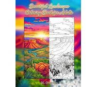 Beautiful Landscapes Coloring Book for Adults: Anti-stress coloring book: a mindfulness journey into nature among mountains, volcanoes, and canyons. ... for relaxing the mind and reducing stress.