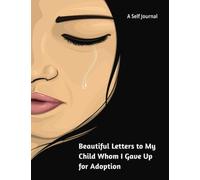 Beautiful Letters to My Child Whom I Gave Up for Adoption