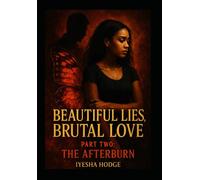 Beautiful Lies, Brutal Love: Part Two: The Afterburn: 2