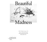 Beautiful Madness: Art Writing as Art Curating (Vis-à-vis)