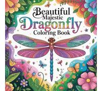 Beautiful Majestic Dragonfly Coloring Book: dragonfly relaxation women coloring book, dragonfly stress relief kids color book, dragonfly insect focus ... book, dragonfly bug stress relief women book