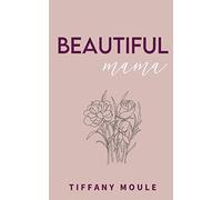 Beautiful Mama: 182 days of quotes, mantras, & poetry for mothers full of positivity, reflection, and perspective
