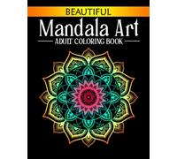Beautiful Mandala Art Adult Coloring Book: 50 Amazing Beautiful Relaxing Mandalas For Stress Relief and Adults Relaxation Gift For Family and Friends