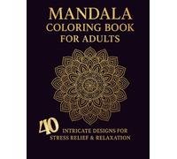 Beautiful Mandalas - A Relaxing Adult Coloring Book: 40 Relaxing Mandala Designs for Stress Relief and Mindfulness