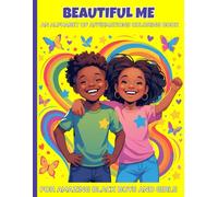 Beautiful Me: An Alphabet of Affirmations Coloring Book for Amazing Black Boys and Girls: Positive Affirmations from A-Z to Inspire Confidence, Self-Esteem, and Joy in Black Boys and Girls