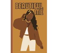 BEAUTIFUL ME BLACK GIRL NOTEBOOK FOR AFRICAN, AMERICAN AND CARIBBEAN WOMEN AND TEEN GIRLS: 150 LINED PAGE WRITING JOURNAL WITH INSPIRATIONAL QUOTES ON EVERY PAGE