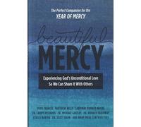 Beautiful Mercy: Experiencing God's Unconditional Love So We Can Share It with Others