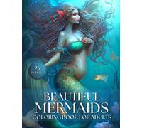 Beautiful Mermaids Coloring Book for Adults: Enchanted Fantasy Women. Underwater World with Mermaid and Sea Creatures. Coloring Book for Stress Relief