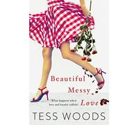 Beautiful Messy Love: a novel about love, culture, sport, celebrity, family and following your heart