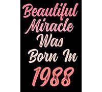 Beautiful miracle was born in 1988: Happy 33rd 33 years old Birthday Journal gift idea for Women, anniversary gifts for Her, Mother, Sister, Wife, ... 120 Wide lined paper, gold glossy cover.