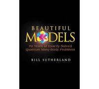 Beautiful Models: 70 Years Of Exactly Solved Quantum Many-body Problems