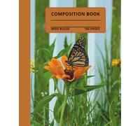 Beautiful Monarch Butterfly Composition Notebook: Monarch butterfly composition book, 7.5x9.25, 150 wide-ruled pages