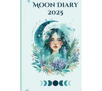 Beautiful Moon Diary 2025 Northern Hemisphere - For Manifestation & Positive Affirmations: 155 pages, Moon cycles and meanings, positive affirmations, ... create and manifest your best year ever!