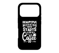 Beautiful Morning Starts With A Cup Of Coffee Funny Case for iPhone 17 Pro