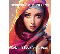 Beautiful Muslim Girls: Coloring Book for All Ages