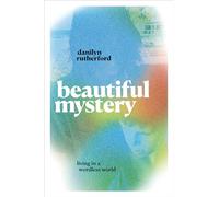 Beautiful Mystery: Living in a Wordless World