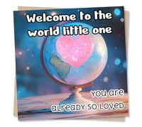 Beautiful New Baby Card for Loved One - Globe, Sparkle - Welcome The World Little One You are Already So Loved - for New Parents