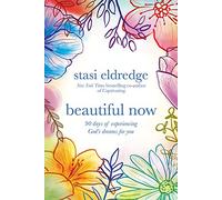 Beautiful Now: 90 Days of Experiencing God's Dreams for You