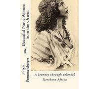 Beautiful Nude Women from the Orient: A Journey through colonial Northern Africa