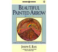 Beautiful Painted Arrow: Stories and Teachings from the Native American Tradition (Earth Quest S.)