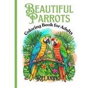 Beautiful Parrots Coloring Book for Adults:: 30 Unique Tropical Bird Designs for Relaxation and Stress Relief .(61pages).