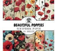 Beautiful Poppies Scrapbook Paper: 20 Double-Sided Poppy Flower Sheets for Scrapbooking, Junk Journals, Card Making, Decoupage, Origami, Paper Crafts, ... Media (Scrapbook Paper by Somerset Press)
