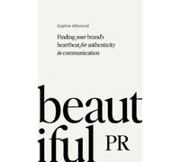 Beautiful PR : Finding your brand’s heartbeat for authenticity in communication