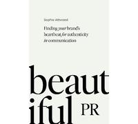 Beautiful PR: Finding your brand's heartbeat for authenticity in communication