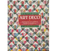 Beautiful Quilts: Art Deco : Making Classic Quilts and Modern Variations