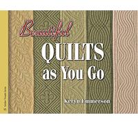 Beautiful Quilts As You Go