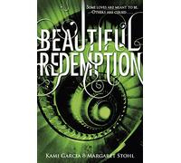 Beautiful Redemption (Book 4): (Beautiful Creatures)