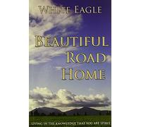 Beautiful Road Home :: Living in the Knowledge That You Are Spirit