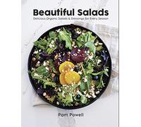 Beautiful Salads: Delicious Organic Salads and Dressings for Every Season