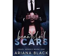 Beautiful Scars: A Dark Romance (Cruel Heroes)