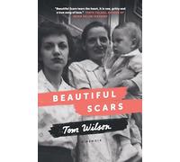 Beautiful Scars: Steeltown Secrets, Mohawk Skywalkers and the Road Home