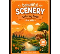 Beautiful Scenery Coloring Book: Relaxing Landscapes, Mountains, Rivers, Forests & Nature Scenes for Stress Relief