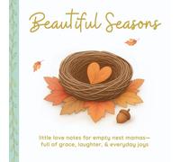 Beautiful Seasons: A Sweet Christian Gift Book for Empty Nest Moms - Filled with Love, Humor, and Hope for the Days Ahead