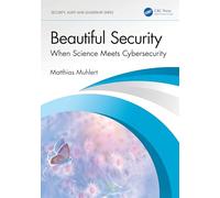Beautiful Security: When Science Meets Cybersecurity (Security, Audit and Leadership Series)