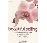 Beautiful Selling: The Complete Guide to Sales Success in the Salon