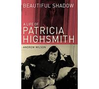 Beautiful Shadow: A Life of Patricia Highsmith