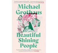 Beautiful Shining People : Discover this year's most extraordinary, breathtaking, MASTERFUL speculative novel … SFX Book of the Month