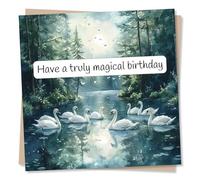 Beautiful Swan Birthday Card - Have A Truly Magical Birthday Card - Nature Lover - Swan Birthday Card For Friend, For Her, For Him, Loved One