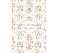 Beautiful Things Are Ahead: Vintage Floral Journal | Lined Notebook for Daily Journaling, Gratitude, Self-Care, Reflection & Note Taking: A Beautiful ... Daily Reflections & Personal Thoughts