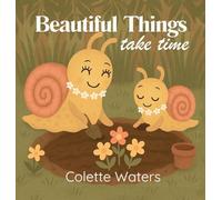 Beautiful Things Take Time