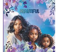 Beautiful: This is more than a story it's a reminder, a healing journey, and a celebration of every shade of brown. It empowers brown beauties to know ... girl, you were always simply beautiful.