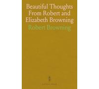 Beautiful Thoughts From Robert and Elizabeth Browning