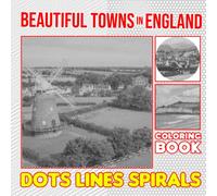 Beautiful Towns In England Dot Lines Spirals Coloring Book: Antique Towns in UK Spiral Book Drawing | For Adults, Teens or Lovers | Birthday | ... | White Elephant Gifts | To Stress Relief