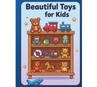 BEAUTIFUL TOYS: A COLORING BOOK FOR 4-6 YEARS OLD KIDS